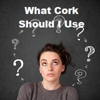 Corks: Which Type Should I Choose?